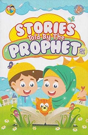 STORIES TOLD BY THE PROPHET S (PBUH)