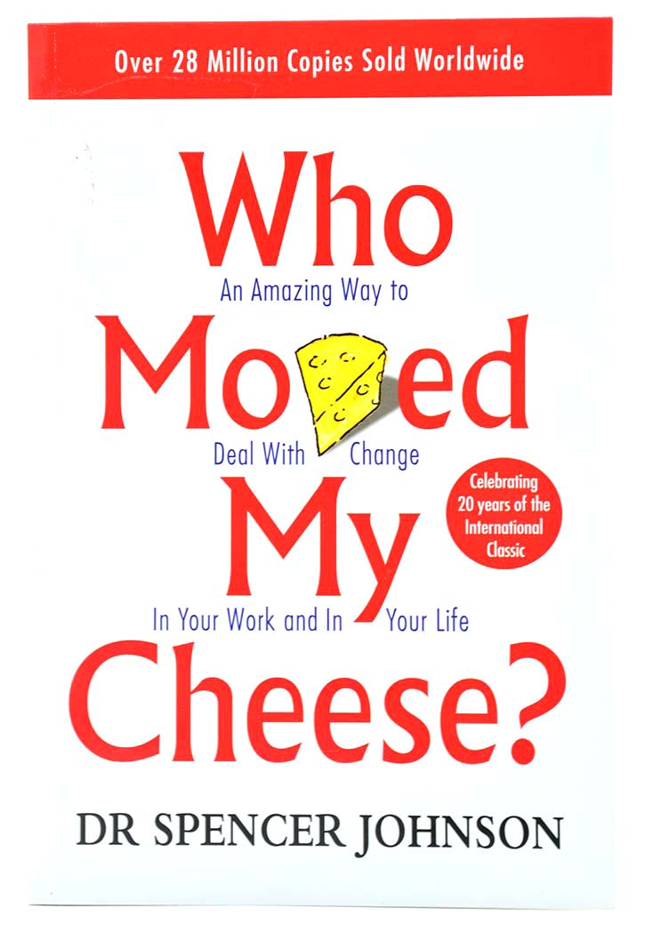 Who Moved My Cheese?: An Amazing Way to Deal with Change in Your Work and in Your Life