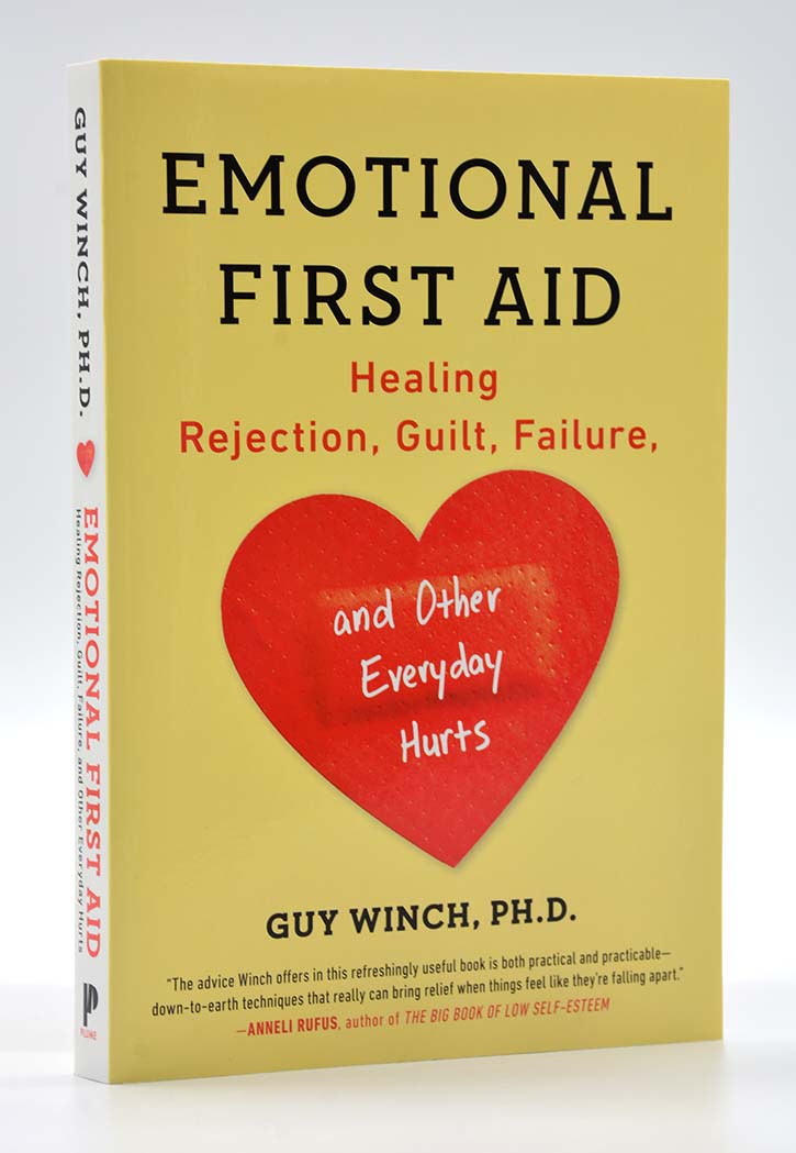 Emotional First Aid: Healing, Failure, Rejection, Guilt, and Other Everyday Hurts