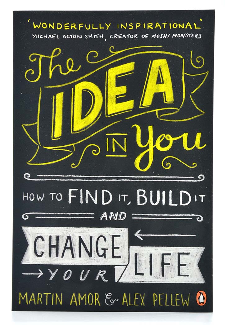 The Idea in You: How to Find It, Build It, and Change Your Life