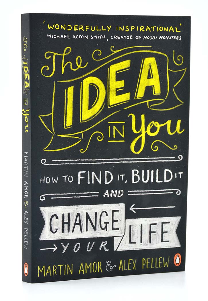 The Idea in You: How to Find It, Build It, and Change Your Life