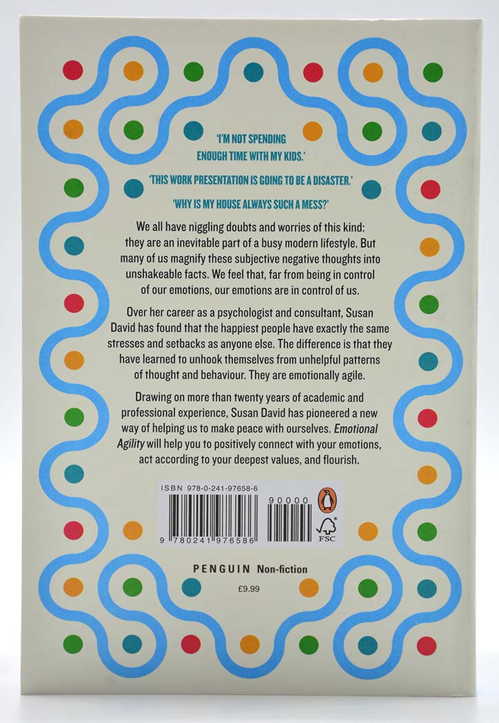 Emotional Agility: Get Unstuck, Embrace Change, and Thrive in Work and Life