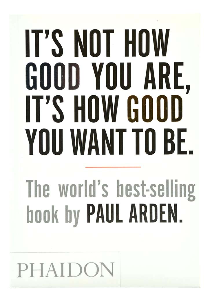 It's Not How Good You Are, It's How Good You Want to Be: The world's best selling book
