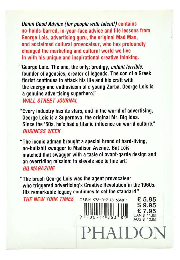 Damn Good Advice (For People with Talent!): How To Unleash Your Creative Potential by America's Master Communicator, George Lois