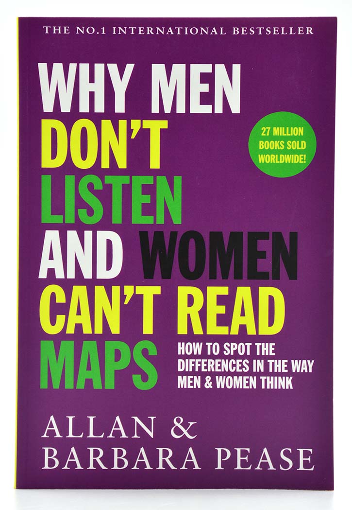 Why Men Don't Listen and Women Can't Read Maps: How We're Different and What to Do About It