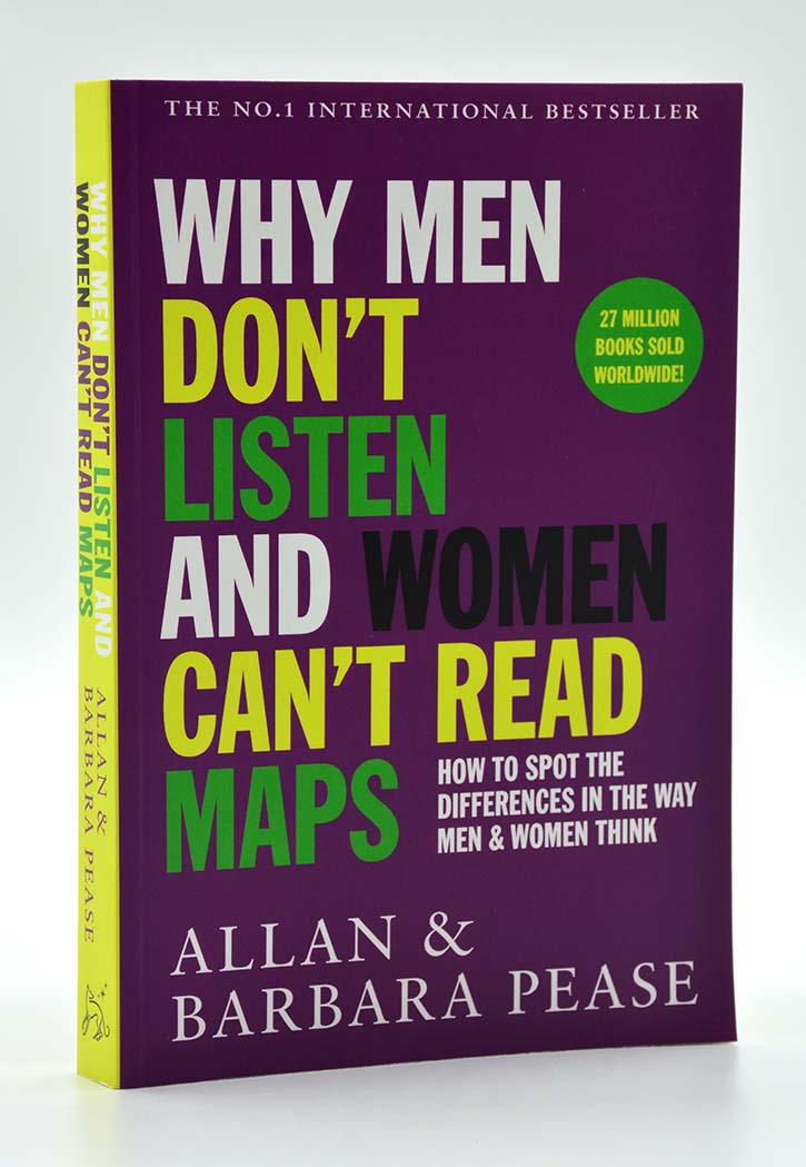 Why Men Don't Listen and Women Can't Read Maps: How We're Different and What to Do About It