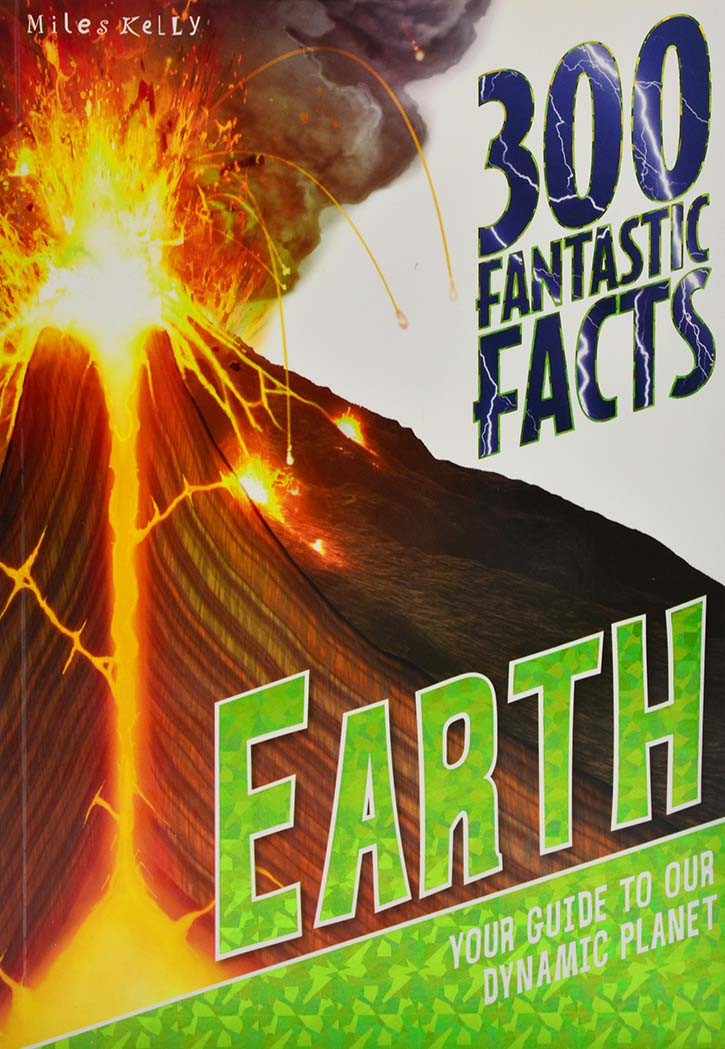 300 Fantastic Facts - Earth: Your Guide to Our Dynamic Planet