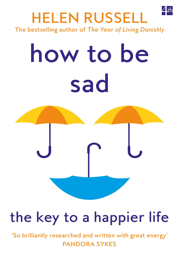 How to be Sad : The Key to a Happier Life
