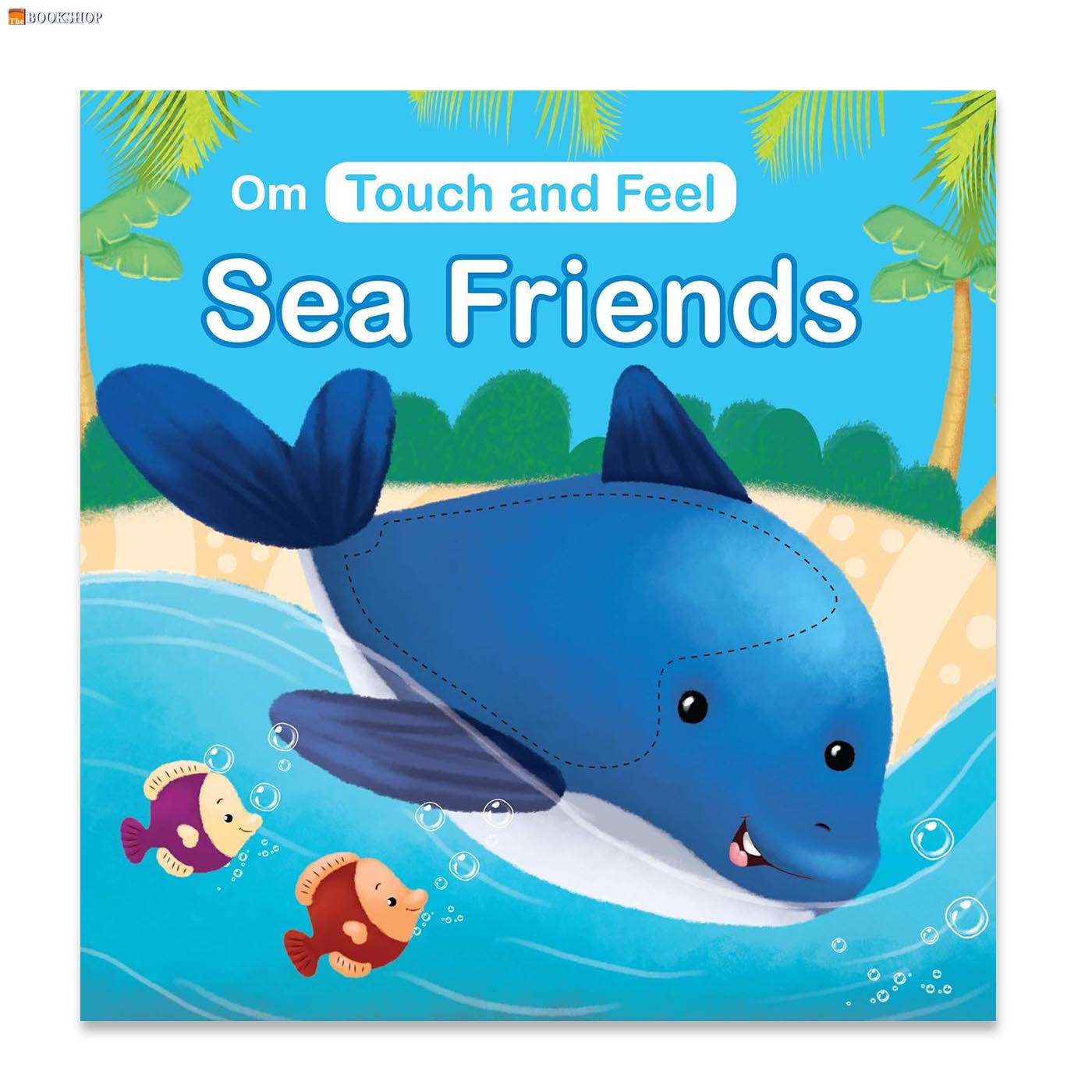 OM: TOUCH AND FEEL SEA FRIENDS
