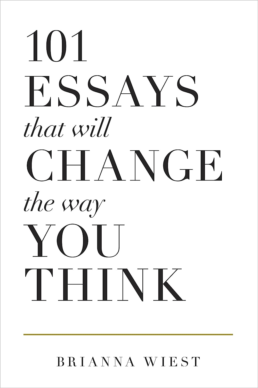 101 ESSAYS THAT WILL CHANGE THE WAY YOU THINK