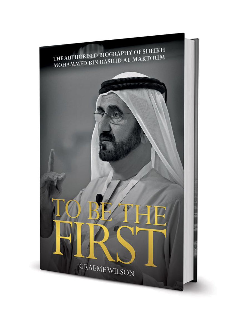 TO BE THE FIRST - SHEIKH MOHAMMED BIN RASHID