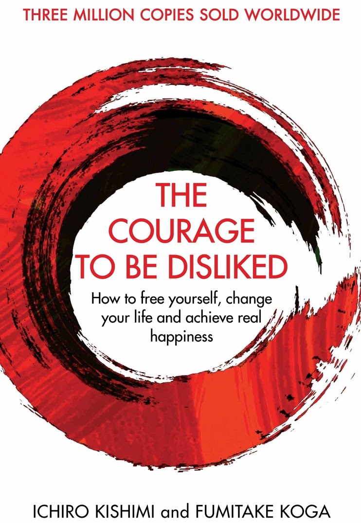 THE COURAGE TO BE DISLIKED