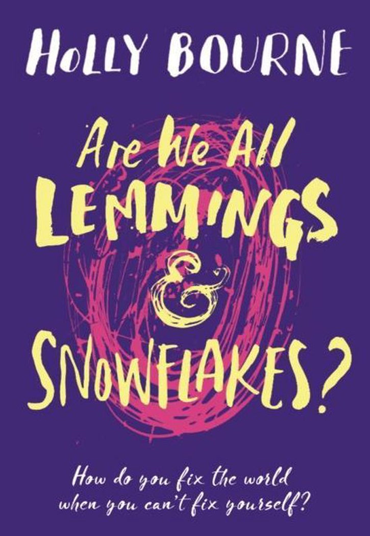 ARE WE ALL LEMMINGS & SHOWFLAKES ?
