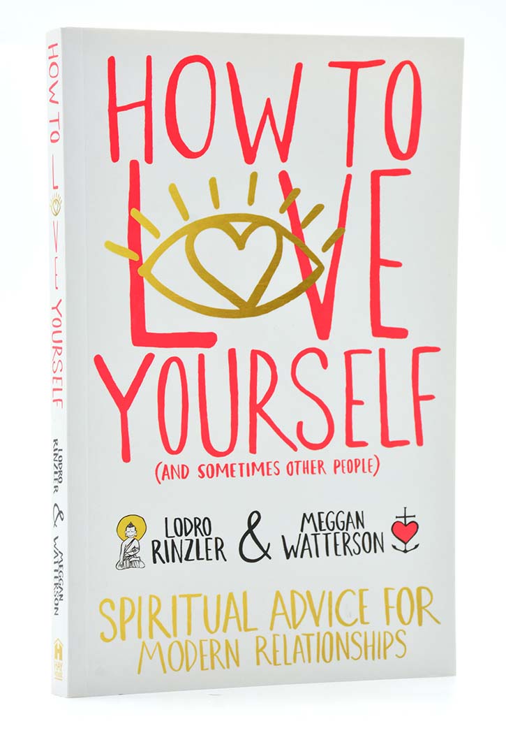 How to Love Yourself (and Sometimes Other People): Spiritual Advice for Modern Relationships