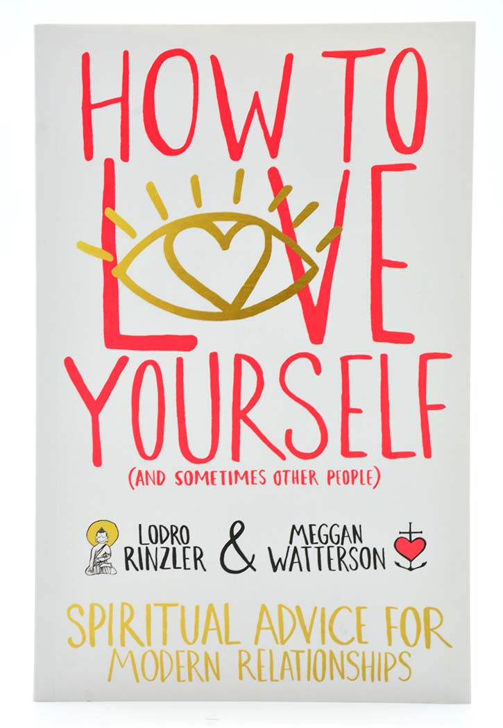 How to Love Yourself (and Sometimes Other People): Spiritual Advice for Modern Relationships