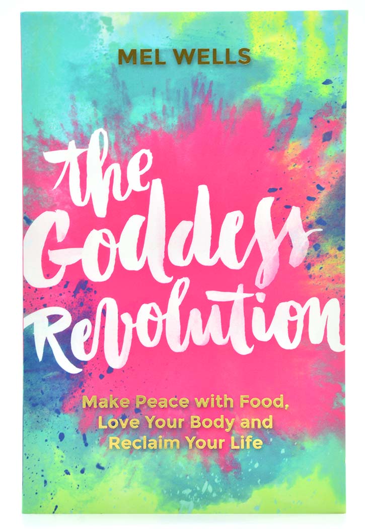 The Goddess Revolution: Make Peace with Food, Love Your Body and Reclaim Your Life