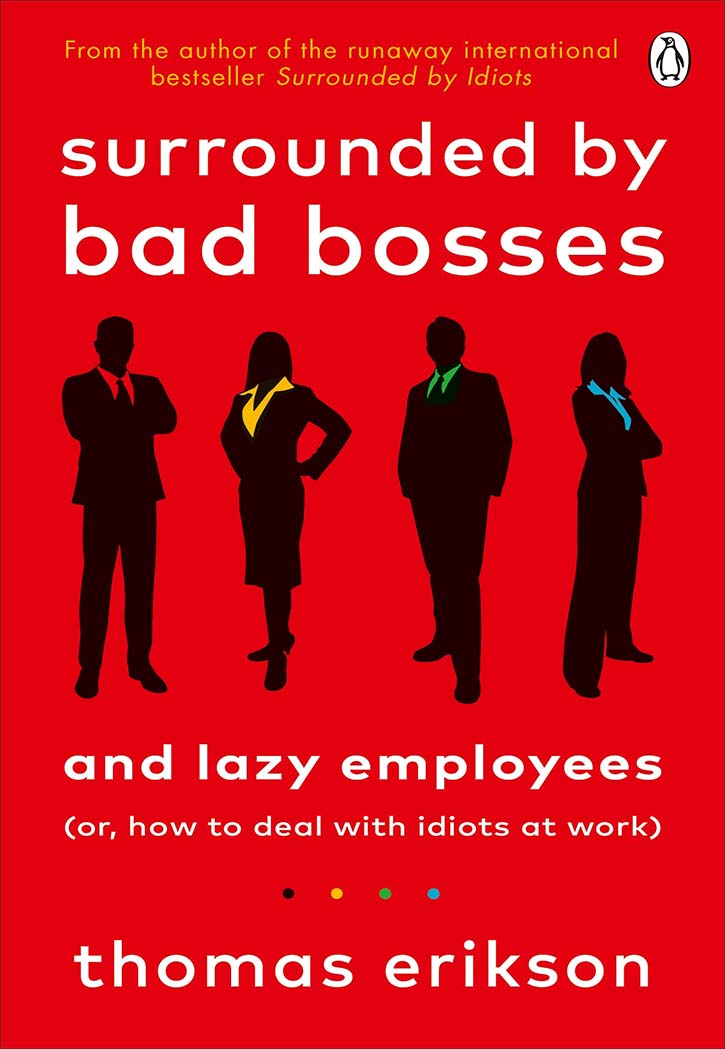 Surrounded by Bad Bosses and Lazy Employees : or, How to Deal with Idiots at Work