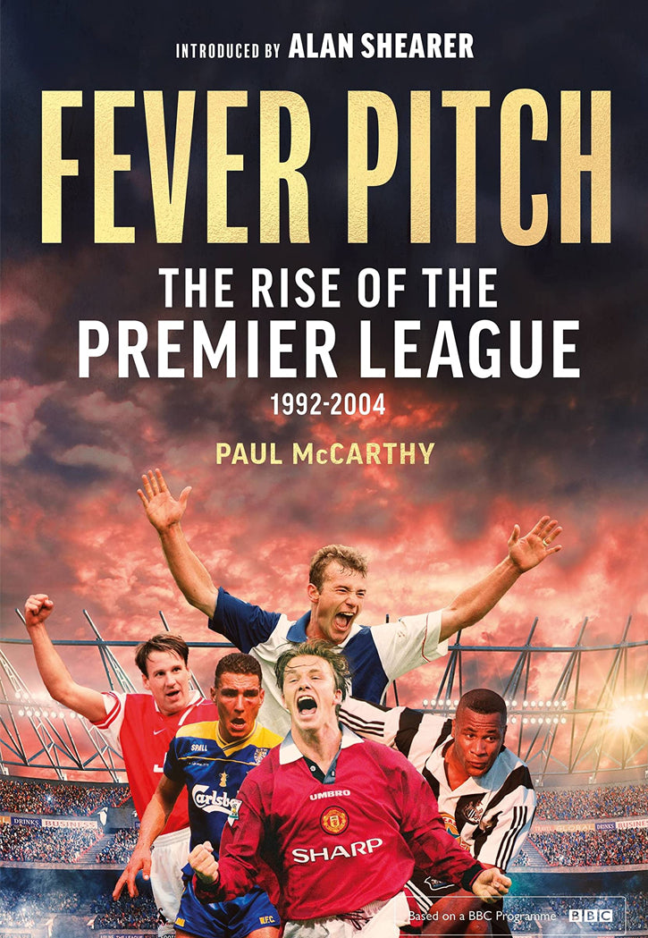 FEVER PITCH THE RISE OF PREMEIR LEAGUE
